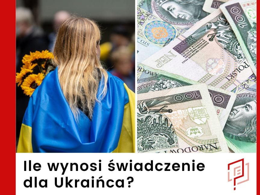Ile wynosi świadczenie dla Ukraińca? 