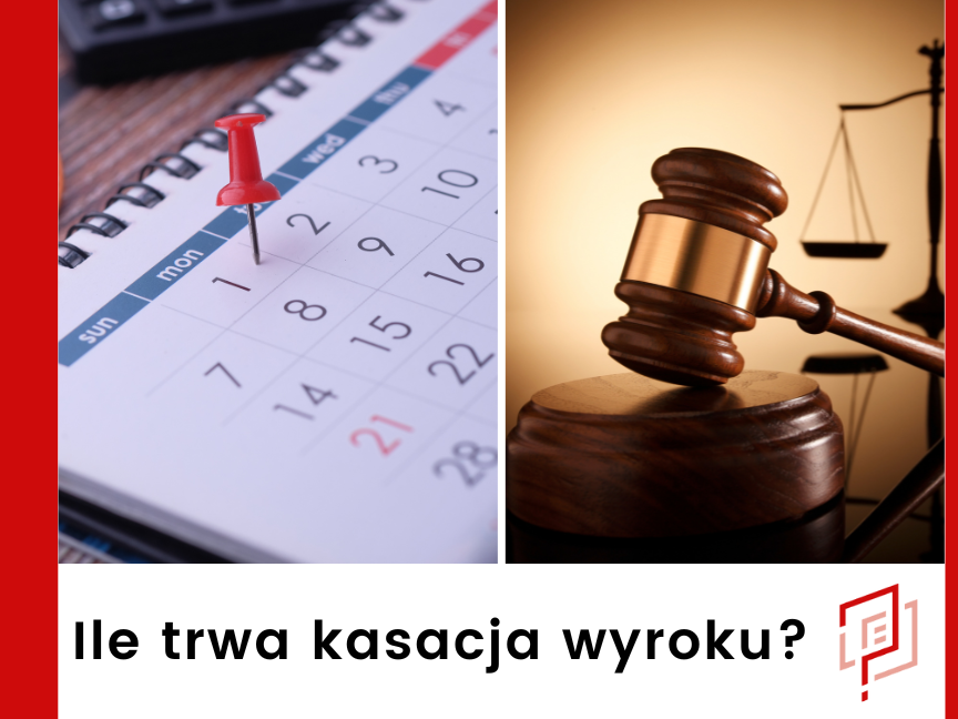Ile trwa kasacja wyroku?