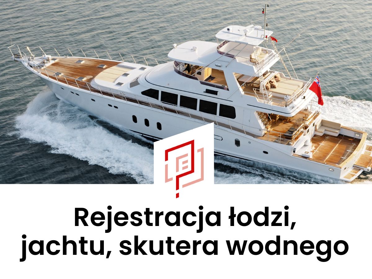 Rejestracja łodzi motorowej, wędkarskiej, jachtu lub skutera wodnego