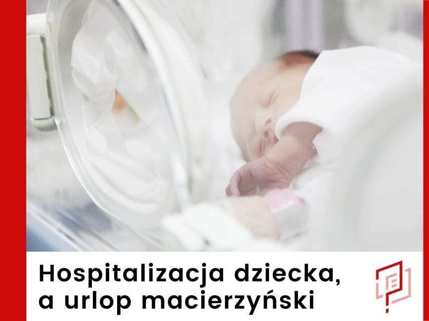 Hospitalizacja dziecka, a urlop macierzyński