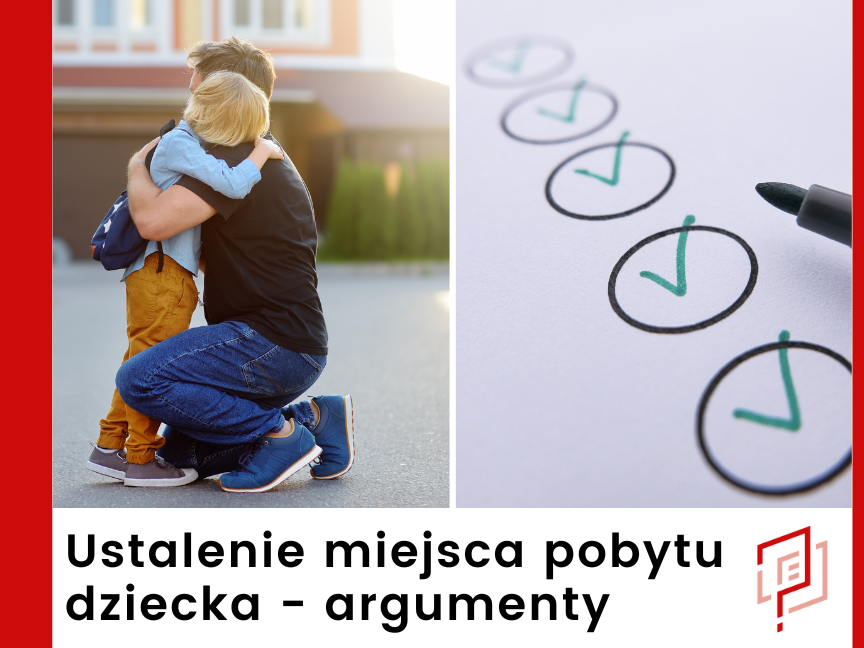 Ustalenie miejsca pobytu dziecka - argumenty