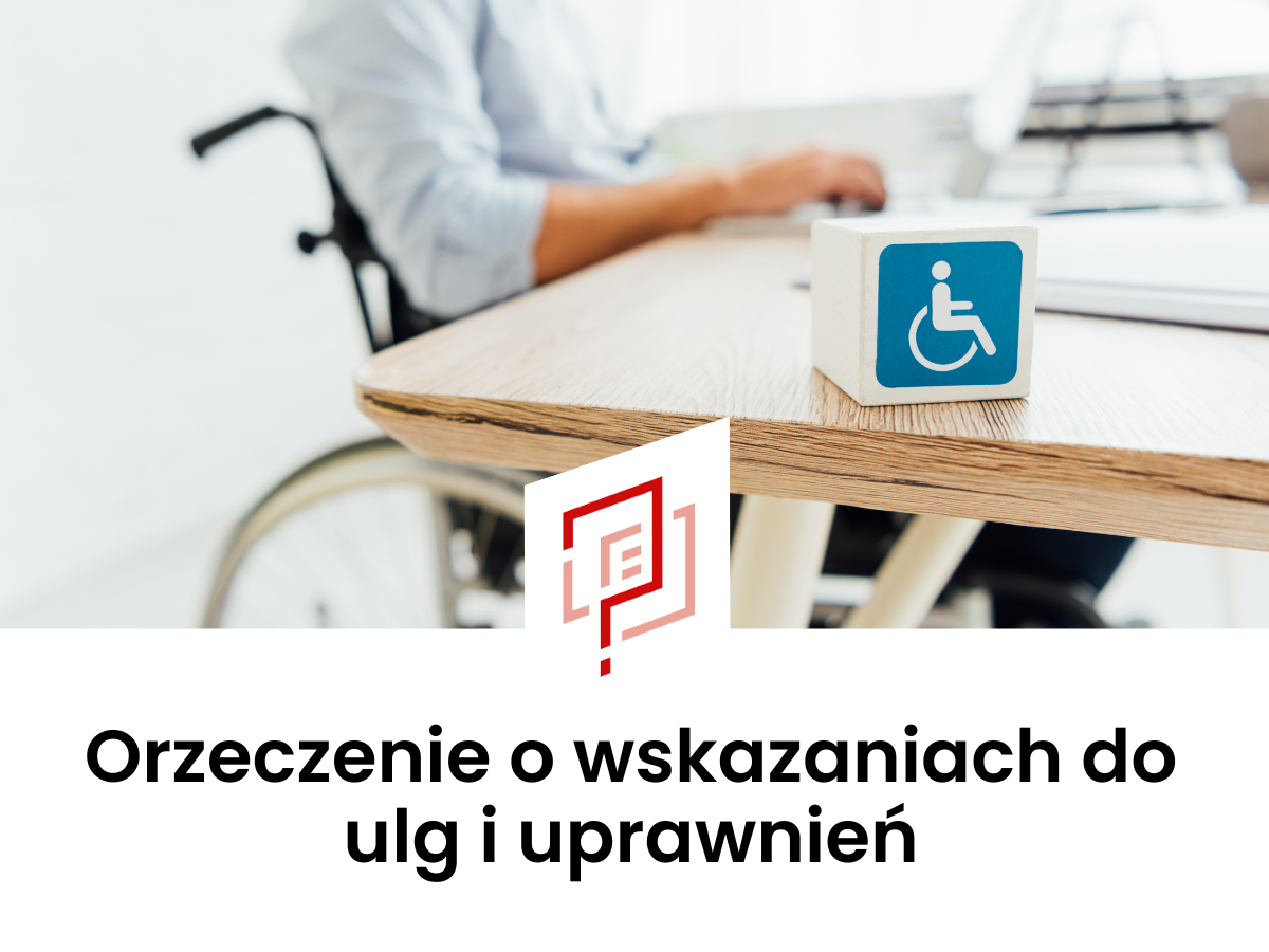 Orzeczenie o wskazaniach do ulg i uprawnień