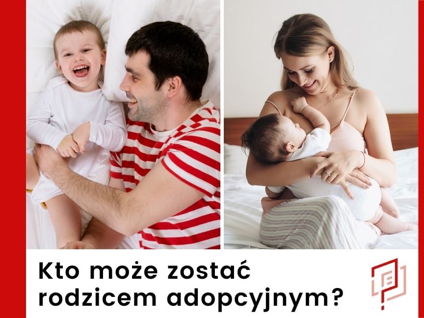 Kto może zostać rodzicem adopcyjnym?