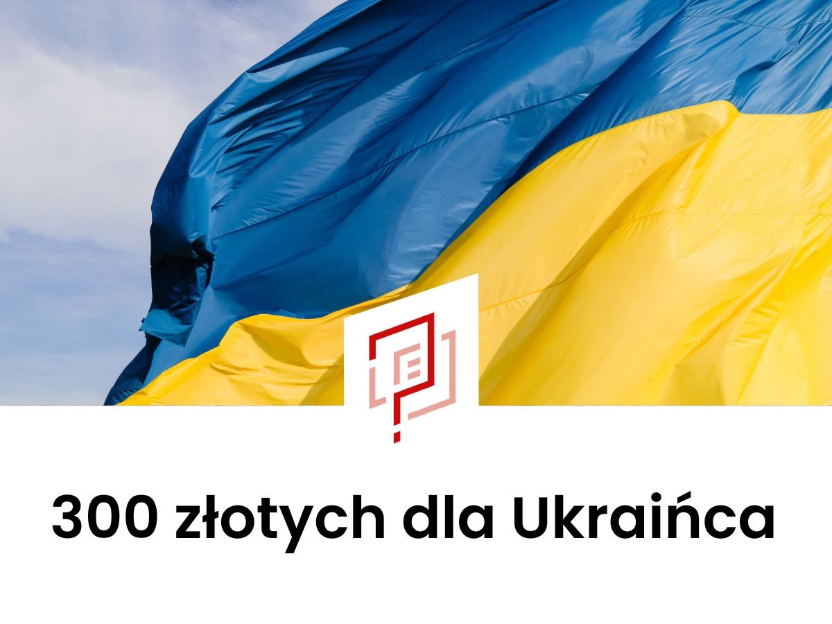 Świadczenie 300 złotych dla Ukraińca