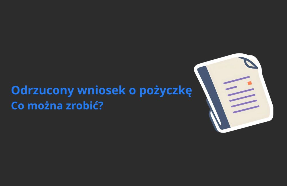 Odrzucony wniosek o pożyczkę - co można zrobić?