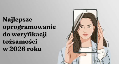 Najlepsze oprogramowanie do weryfikacji tożsamości w 2026 roku