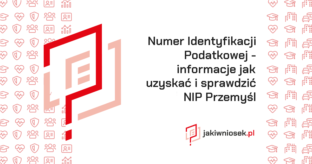 - Identyfikacji Podatkowej - jak uzyskać i sprawdzić NIP jakiwniosek.pl