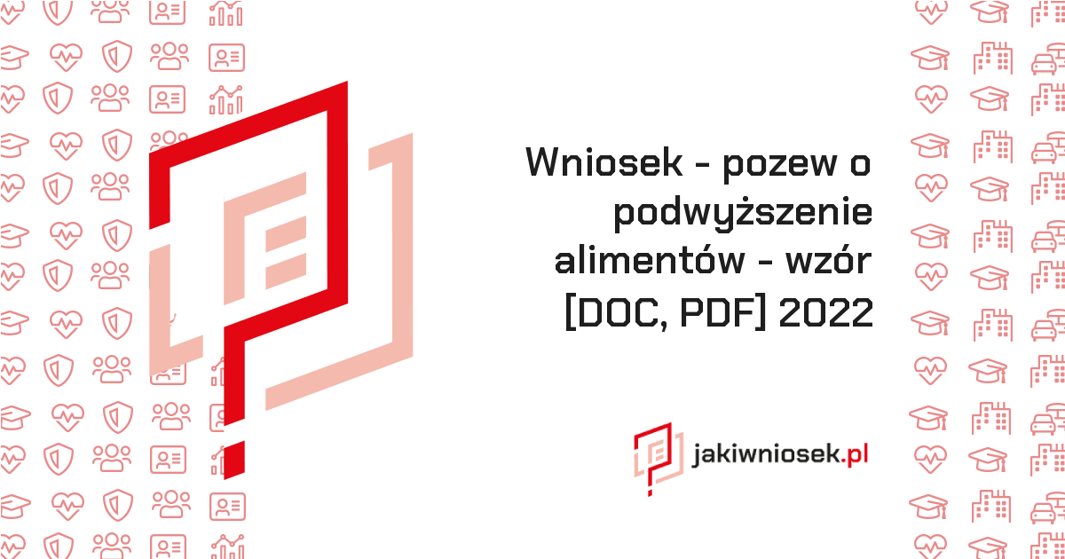 Wniosek - pozew o podwyższenie alimentów - wzór [DOC, PDF] 2022 • jakiwniosek.pl