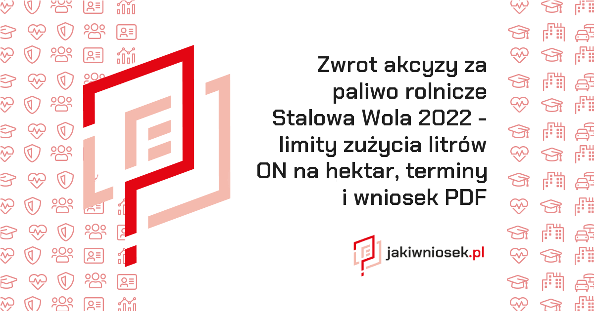 Zwrot akcyzy za paliwo rolnicze Stalowa Wola 2022 - terminy i wniosek PDF • jakiwniosek.pl