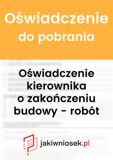 Oświadczenie kierowania o zakończeniu budowy - robót PDF